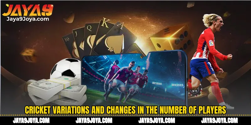 Cricket variations and changes in the number of players