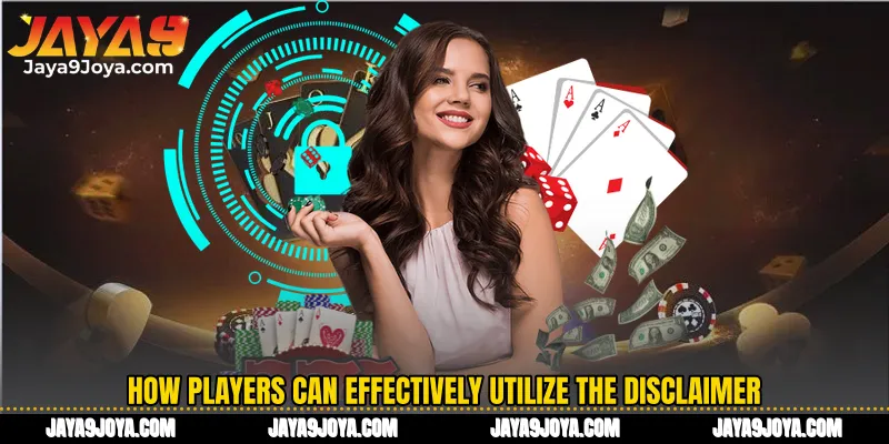 How players can effectively utilize the Disclaimer