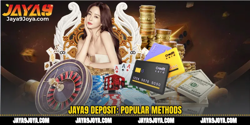 Jaya9 deposit: Popular methods