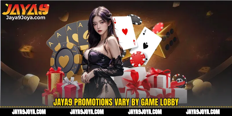Jaya9 Promotions vary by game lobby