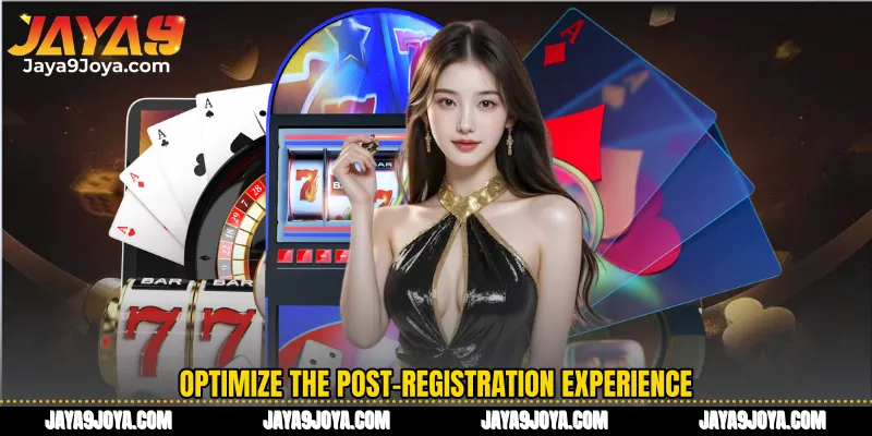 Optimize the post-registration experience