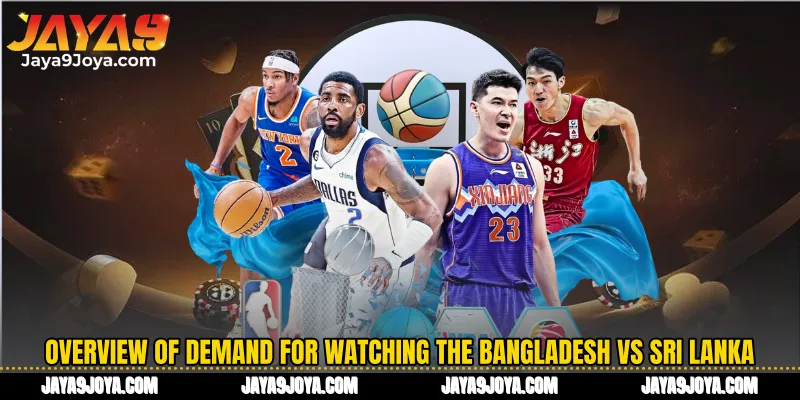 Overview of demand for watching the Bangladesh vs Sri Lanka match