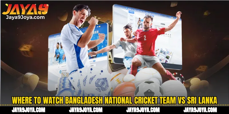 Where To Watch Bangladesh National Cricket Team Vs Sri Lanka National Cricket Team